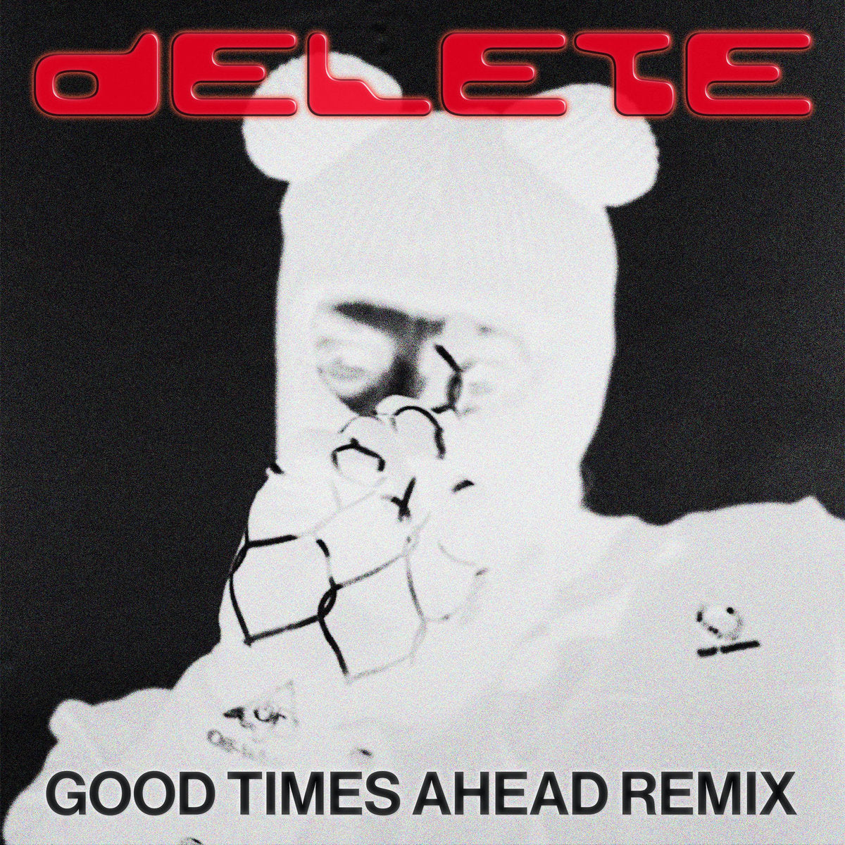 Delete (Good Times Ahead Remix)