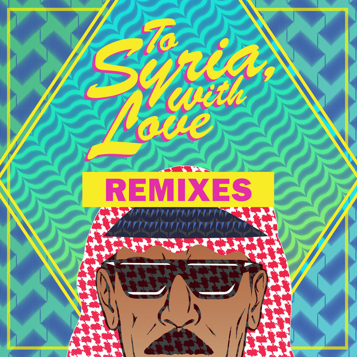 To Syria  With Love (Remixes)